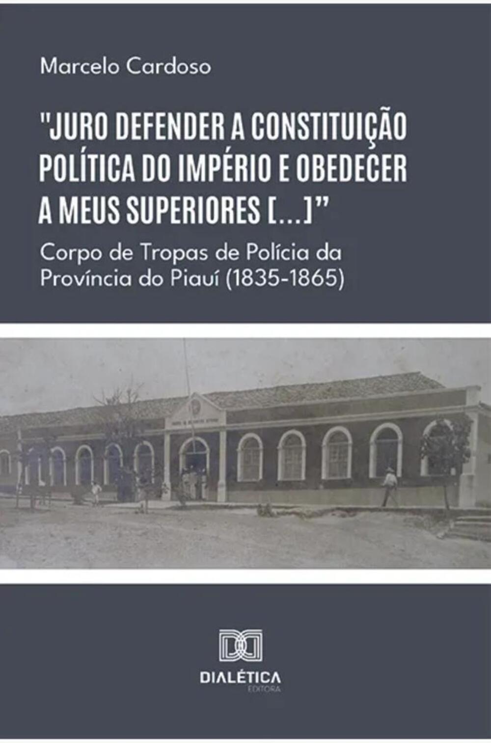 Capa do livro "Juro defender a constituição política do Império e obedecer a meus superiores [...]".
