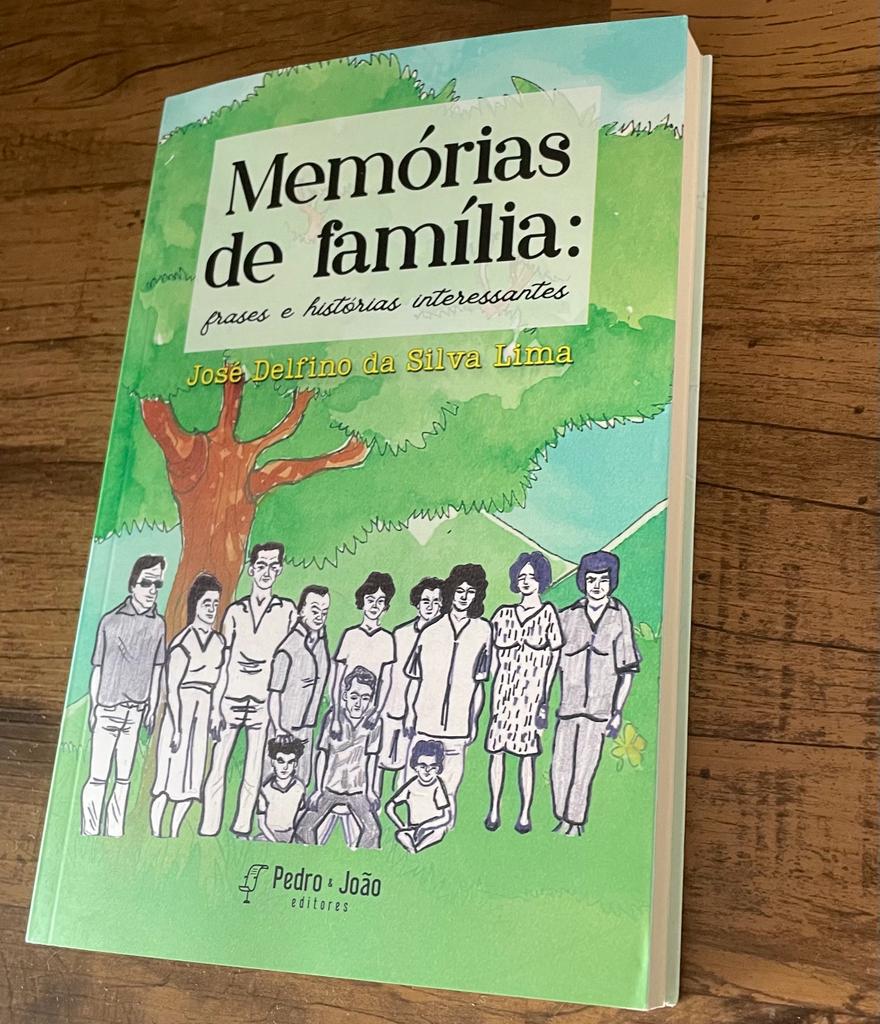 Capa do livro "Memórias de família: frases e histórias interessantes", escrito por Delfino Lima e publicado pela Editora Pedro&João Editores.