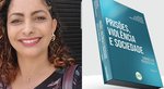 Agente Federal de Execução Penal, Eli Torres, lança o livro “Prisões, Violência e Sociedade: Saberes em Perspectivas”